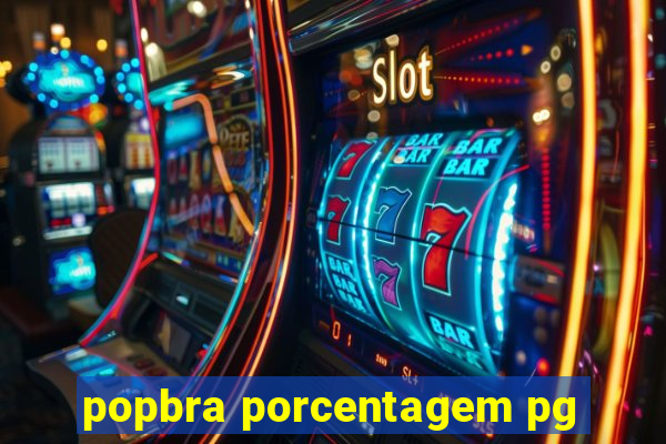 popbra porcentagem pg